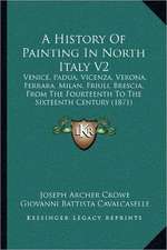 A History Of Painting In North Italy V2