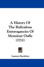 A History Of The Ridiculous Extravagancies Of Monsieur Oufle (1711)