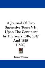 A Journal Of Two Successive Tours V1