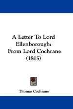 A Letter To Lord Ellenborough