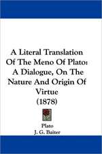 A Literal Translation Of The Meno Of Plato