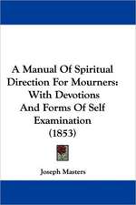 A Manual Of Spiritual Direction For Mourners