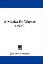 A Musica De Wagner (1898)