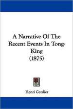 A Narrative Of The Recent Events In Tong-King (1875)