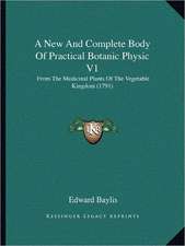 A New And Complete Body Of Practical Botanic Physic V1