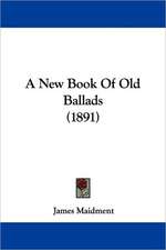 A New Book Of Old Ballads (1891)