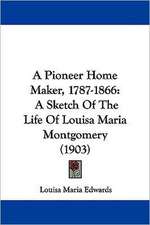 A Pioneer Home Maker, 1787-1866