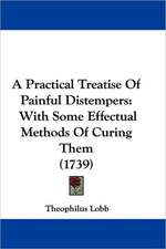 A Practical Treatise Of Painful Distempers