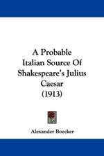 A Probable Italian Source Of Shakespeare's Julius Caesar (1913)