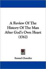 A Review Of The History Of The Man After God's Own Heart (1762)