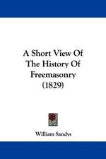 A Short View Of The History Of Freemasonry (1829)