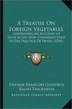 A Treatise On Foreign Vegetables