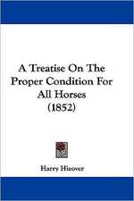 A Treatise On The Proper Condition For All Horses (1852)