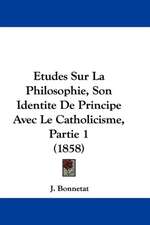 Etudes Sur La Philosophie, Son Identite De Principe Avec Le Catholicisme, Partie 1 (1858)