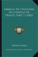 Abbrege De L'Histoire Du Concile De Trente, Part 1 (1682)