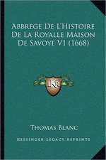 Abbrege De L'Histoire De La Royalle Maison De Savoye V1 (1668)