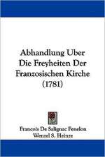 Abhandlung Uber Die Freyheiten Der Franzosischen Kirche (1781)