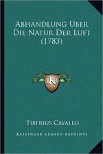 Abhandlung Uber Die Natur Der Luft (1783)