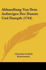 Abhandlung Von Dem Aufsteigen Der Dunste Und Dampfe (1744)