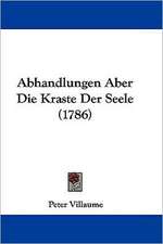 Abhandlungen Aber Die Kraste Der Seele (1786)