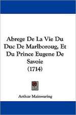 Abrege De La Vie Du Duc De Marlboroug, Et Du Prince Eugene De Savoie (1714)