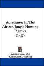 Adventures In The African Jungle Hunting Pigmies (1917)