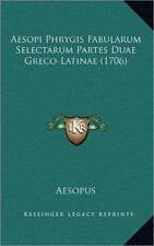 Aesopi Phrygis Fabularum Selectarum Partes Duae Greco-Latinae (1706)