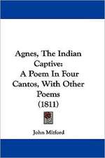 Agnes, The Indian Captive