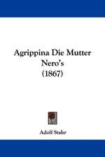 Agrippina Die Mutter Nero's (1867)