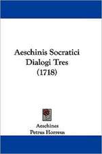 Aeschinis Socratici Dialogi Tres (1718)