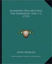 Algemeene Beschryvinge Van Barbaryen, Part 1-2 (1733)