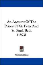 An Account Of The Priory Of St. Peter And St. Paul, Bath (1893)