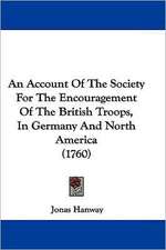 An Account Of The Society For The Encouragement Of The British Troops, In Germany And North America (1760)