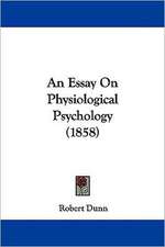 An Essay On Physiological Psychology (1858)