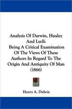 Analysis Of Darwin, Huxley And Lyell