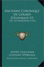 Ancienne Chronique de Gerard D'Euphrate V1