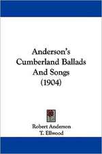 Anderson's Cumberland Ballads And Songs (1904)