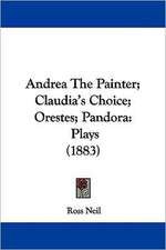 Andrea The Painter; Claudia's Choice; Orestes; Pandora