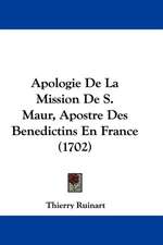 Apologie De La Mission De S. Maur, Apostre Des Benedictins En France (1702)