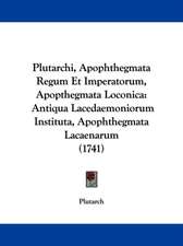 Plutarchi, Apophthegmata Regum Et Imperatorum, Apopthegmata Loconica