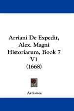 Arriani De Expedit, Alex. Magni Historiarum, Book 7 V1 (1668)