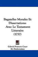 Bagatelles Morales Et Dissertations