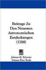 Beitrage Zu Den Neuesten Astronomischen Entdeckungen (1788)