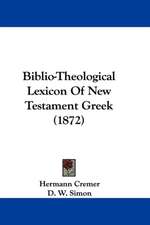 Biblio-Theological Lexicon Of New Testament Greek (1872)