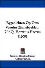 Bygedichten Op Otto Vaenius Zinnebeelden, Uit Q. Horatius Flaccus (1709)