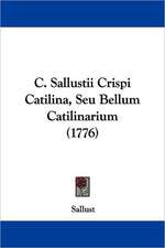 C. Sallustii Crispi Catilina, Seu Bellum Catilinarium (1776)