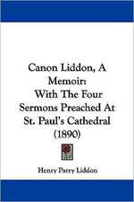 Canon Liddon, A Memoir