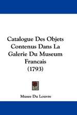 Catalogue Des Objets Contenus Dans La Galerie Du Museum Francais (1793)