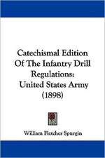 Catechismal Edition Of The Infantry Drill Regulations