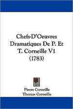 Chefs-D'Oeuvres Dramatiques De P. Et T. Corneille V1 (1783)